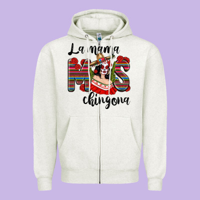 La Mama Mos Chingona Zipper Hoodie Designed By Texasbilliewilder