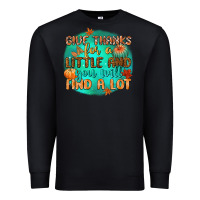Black give thanks for a little and you will find a lot Premium Sweatshirt - CowGirlArtShop