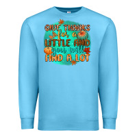 Give Thanks For A Little And You Will Find A Lot Premium Sweatshirt | Teevron