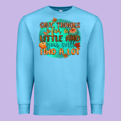 Give Thanks For A Little And You Will Find A Lot Premium Sweatshirt Designed By Cowgirlartshop