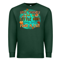 Sports Green give thanks for a little and you will find a lot Premium Sweatshirt - CowGirlArtShop