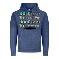 Vintage Denim holy enough to pray for you hood enough to swing o Vintage Hoodie - MaliasSmallBusiness