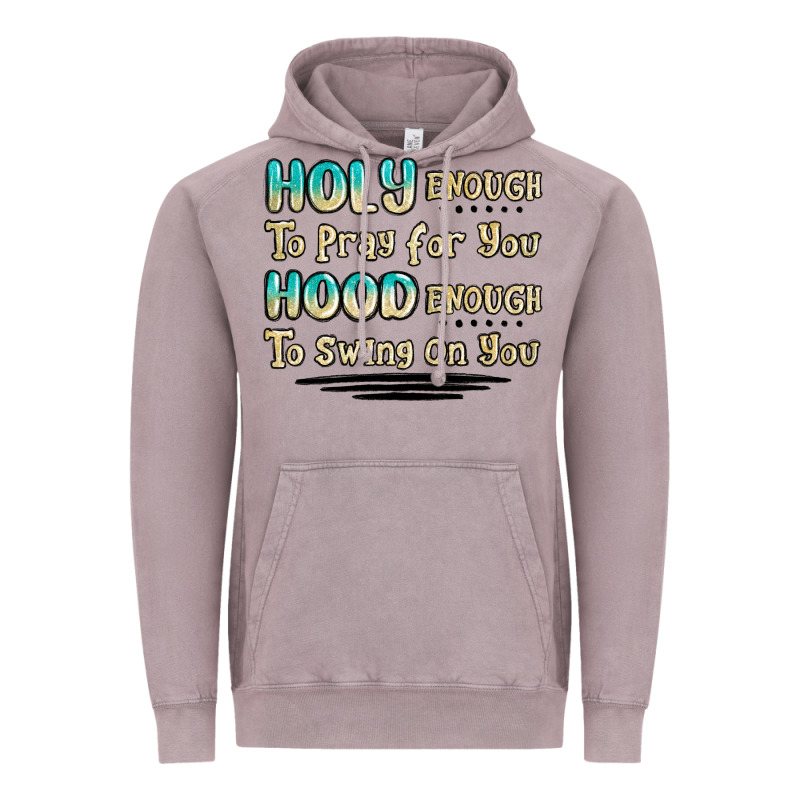 Holy Enough To Pray For You Hood Enough To Swing O Vintage Hoodie by MaliasSmallBusiness | Teevron