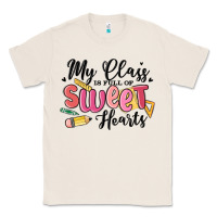 Natural my class is full of sweethearts Classic Tee - MaliasSmallBusiness