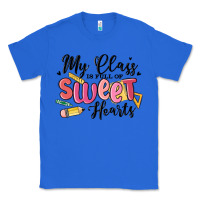 True Royal my class is full of sweethearts Classic Tee - MaliasSmallBusiness