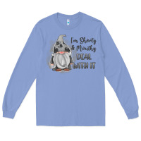 Colony Blue im shorty mouthy deal with it gnome Long Sleeve Tee - MaliasSmallBusiness