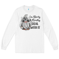White im shorty mouthy deal with it gnome Long Sleeve Tee - MaliasSmallBusiness