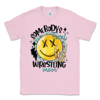 Bubblegum Pink somebody's feral wrestling mom Classic Tee - MaliasSmallBusiness