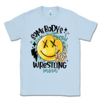 Dusty Blue somebody's feral wrestling mom Classic Tee - MaliasSmallBusiness