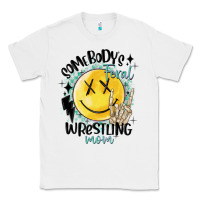 White somebody's feral wrestling mom Classic Tee - MaliasSmallBusiness