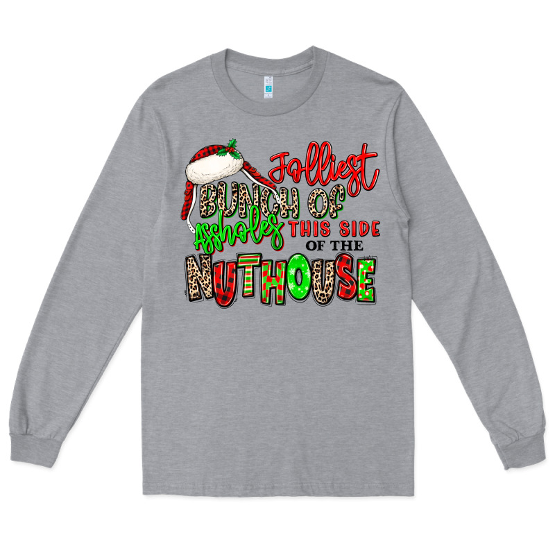 Jolliest Bunch Of Assholes This Side Of The Nuthou Long Sleeve Tee by MaliasSmallBusiness | Teevron