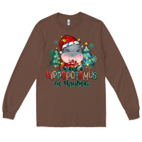Chestnut i want a hippopotamus for christmas Long Sleeve Tee - MaliasSmallBusiness