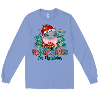 I Want A Hippopotamus For Christmas Long Sleeve Tee | Teevron