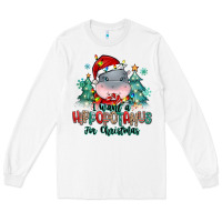 White i want a hippopotamus for christmas Long Sleeve Tee - MaliasSmallBusiness
