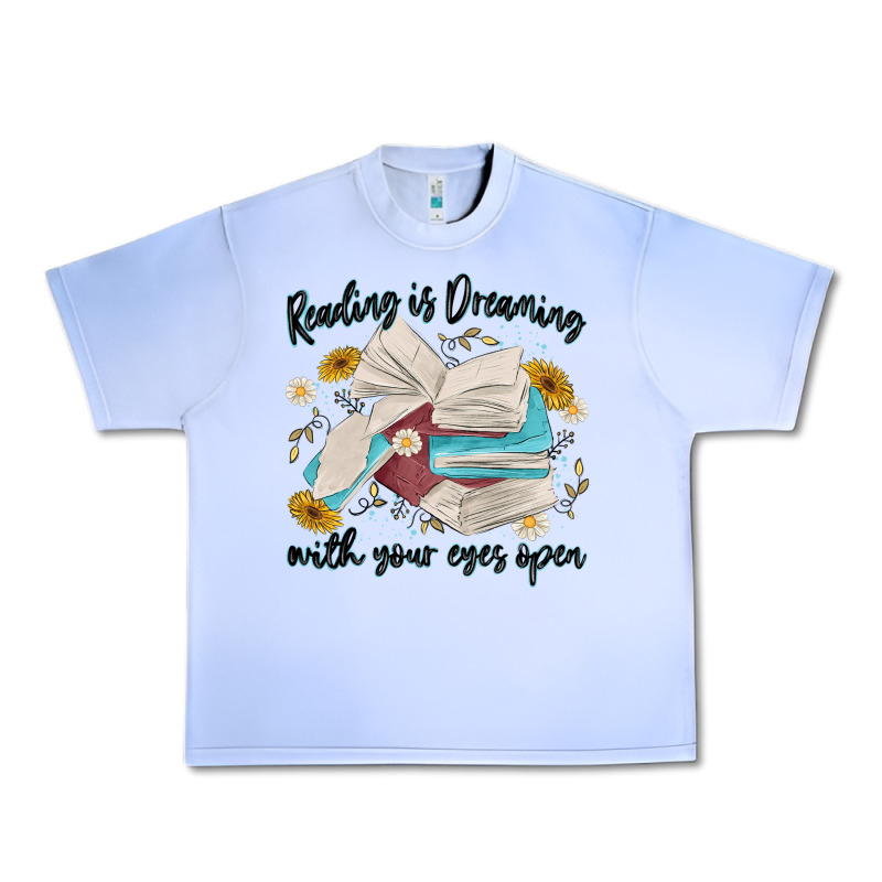 Reading Is Dreaming With Your Eyes Open Urban Heavy Tee by MaliasSmallBusiness | Teevron