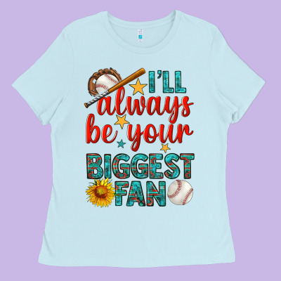 I'll Always Be Your Biggest Fan Baseball Ladies Tee Designed By Bundleandbundleshop
