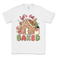 White let's get baked Classic Tee - MaliasSmallBusiness