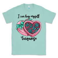 Seafoam i can buy myself turquoise Classic Tee - MaliasSmallBusiness