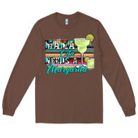 Chestnut mama cita needs a margarita Long Sleeve Tee - JahusDesignShop