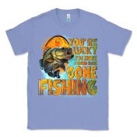 Colony Blue youre lucky im here i could have gone fishing Classic Tee - NancyCooperArtShop