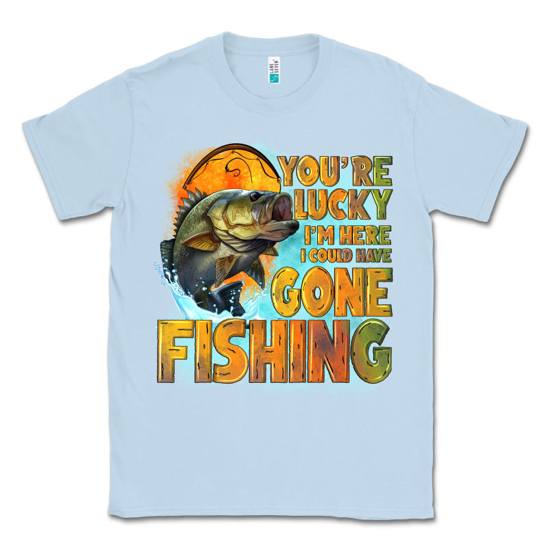 Youre Lucky Im Here I Could Have Gone Fishing Classic Tee by NancyCooperArtShop | Teevron