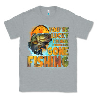 Heather Grey youre lucky im here i could have gone fishing Classic Tee - NancyCooperArtShop