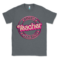 Charcoal Heather come on teacher let's go teach Classic Tee - MaliasSmallBusiness