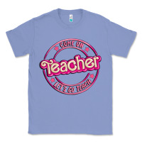 Colony Blue come on teacher let's go teach Classic Tee - MaliasSmallBusiness