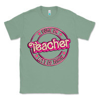 Sage come on teacher let's go teach Classic Tee - MaliasSmallBusiness