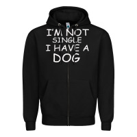 Black I m Not SIngle I Have a Dog Zipper Hoodie - Bettercallsaul