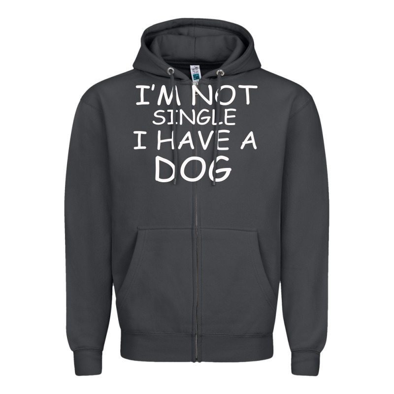 I M Not Single I Have A Dog Zipper Hoodie by Bettercallsaul | Teevron