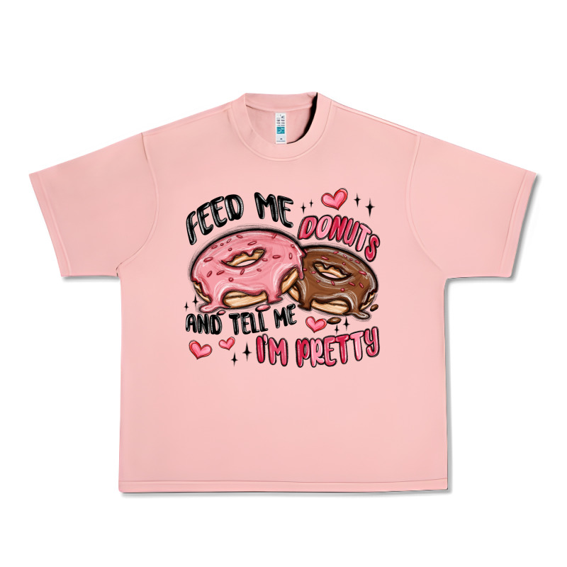 Feed Me Donuts And Tell Me I'm Pretty Urban Heavy Tee by MaliasSmallBusiness | Teevron