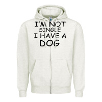 Oatmeal Heather I m Not Single I Have A Dog Zipper Hoodie - Bettercallsaul