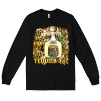 Black he don't love me like tequila does Long Sleeve Tee - JahusDesignShop
