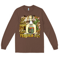 Chestnut he don't love me like tequila does Long Sleeve Tee - JahusDesignShop