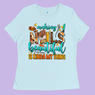 Making Nails Beautiful Is Kinda My Thing Ladies Tee Designed By Adodesignshop