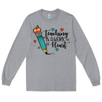 Teaching İs A Work Of Heart Long Sleeve Tee | Teevron