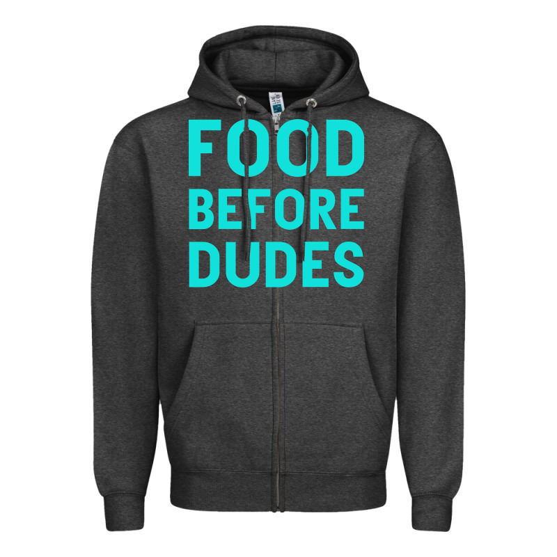 Food Before Dudes Zipper Hoodie by Bettercallsaul | Teevron