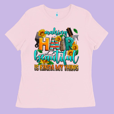 Making Hair Beautiful Is Kinda My Thing Ladies Tee Designed By Adodesignshop