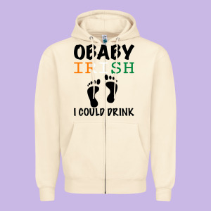 O' Baby Irish I Could Drink Zipper Hoodie Designed By Bettercallsaul