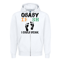 White O' Baby Irish I Could Drink Zipper Hoodie - Bettercallsaul