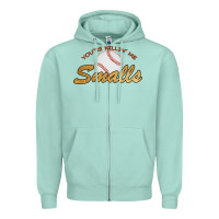 Seafoam You re Killin Me Smalls Zipper Hoodie - Bettercallsaul