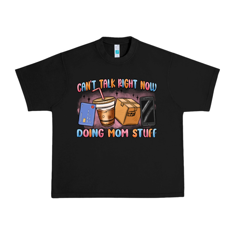 Can't Talk Right Now Doing Mom Stuff Urban Heavy Tee by MaliasSmallBusiness | Teevron