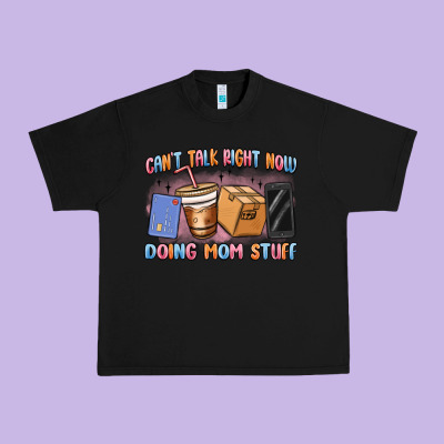 Can't Talk Right Now Doing Mom Stuff Urban Heavy Tee Designed By Maliassmallbusiness