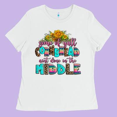 Some Of Yall Cornbread Aint Done In The Middle Ladies Tee Designed By Adodesignshop