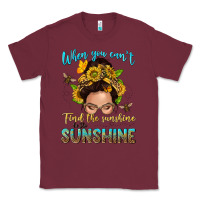 Burgundy when you cant find the sunshine be the sunshine me Classic Tee - NancyCooperArtShop
