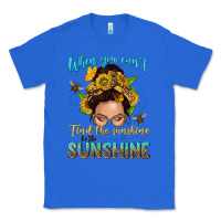 True Royal when you cant find the sunshine be the sunshine me Classic Tee - NancyCooperArtShop