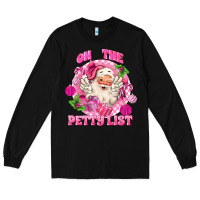 Black on the petty list Long Sleeve Tee - MaliasSmallBusiness