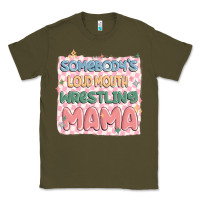 Army Green somebody's loud mouth wrestling mama Classic Tee - MaliasSmallBusiness