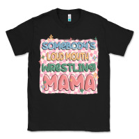 Black somebody's loud mouth wrestling mama Classic Tee - MaliasSmallBusiness